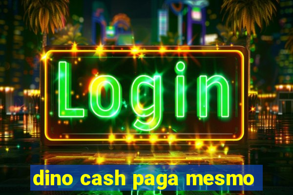 dino cash paga mesmo